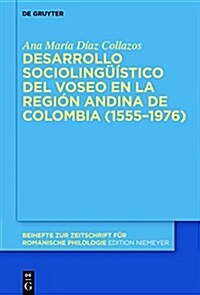 Desarrollo Socioling茴stico del Voseo En La Regi? Andina de Colombia (1555-1976) (Hardcover)
