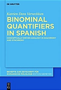 Binominal Quantifiers in Spanish: Conceptually-Driven Analogy in Diachrony and Synchrony (Hardcover)