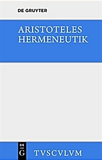 Hermeneutik / Peri Hermeneias: Griechisch - Deutsch (Hardcover)