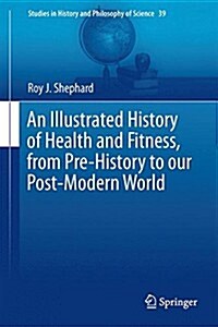 An Illustrated History of Health and Fitness, from Pre-History to Our Post-Modern World (Hardcover)