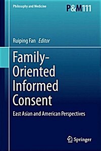 Family-Oriented Informed Consent: East Asian and American Perspectives (Hardcover, 2015)