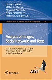 Analysis of Images, Social Networks and Texts: Third International Conference, Aist 2014, Yekaterinburg, Russia, April 10-12, 2014, Revised Selected P (Paperback, 2014)