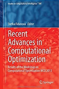 Recent Advances in Computational Optimization: Results of the Workshop on Computational Optimization Wco 2013 (Hardcover, 2015)