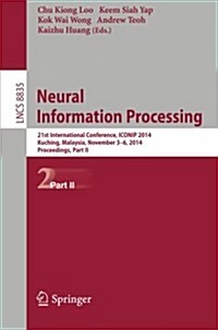 Neural Information Processing: 21st International Conference, Iconip 2014, Kuching, Malaysia, November 3-6, 2014. Proceedings, Part II (Paperback, 2014)