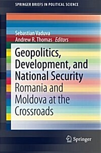 Geopolitics, Development, and National Security: Romania and Moldova at the Crossroads (Paperback, 2015)