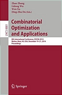 Combinatorial Optimization and Applications: 8th International Conference, Cocoa 2014, Wailea, Maui, Hi, USA, December 19-21, 2014, Proceedings (Paperback, 2014)