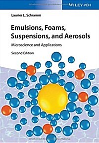Emulsions, Foams, Suspensions, and Aerosols: Microscience and Applications (Hardcover, 2)