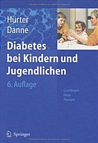 Diabetes Bei Kindern Und Jugendlichen: Grundlagen - Klinik - Therapie (Hardcover, 6, 6. Aufl. 2005)