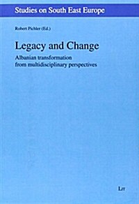 Legacy and Change, 15: Albanian Transformation from Multidisciplinary Perspectives (Paperback)