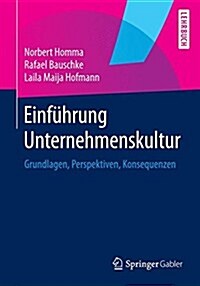 Einf?rung Unternehmenskultur: Grundlagen, Perspektiven, Konsequenzen (Paperback, 2014)