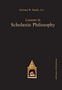 Lessons in Scholastic Philosophy (Paperback)