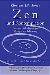 Zen und Kontemplation: Sitzen in Stille als geistiger ?ungs- und Lebensweg (Paperback)