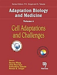 Adaptation Biology and Medicine, Volume 6: Cell Adaptations and Challenges (Hardcover)
