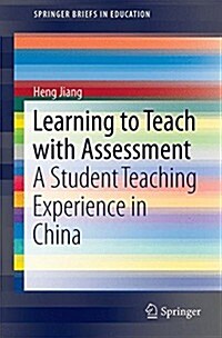 Learning to Teach with Assessment: A Student Teaching Experience in China (Paperback, 2015)