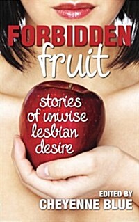 Forbidden Fruit: Stories of Unwise Lesbian Desire (Paperback)