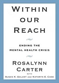 Within Our Reach: Ending the Mental Health Crisis (Hardcover)