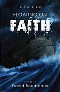 Floating on Faith: The Story of Noah (Paperback)