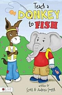 Teach a Donkey to Fish (Paperback)