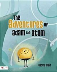 The Adventures of Adam the Atom (Paperback)
