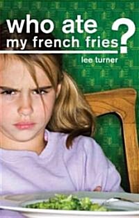 Who Ate My French Fries? (Paperback)