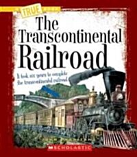 The Transcontinental Railroad (Library Binding)