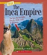 The Inca Empire (a True Book: Ancient Civilizations) (Paperback)