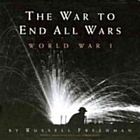 The War to End All Wars: World War I (Hardcover)