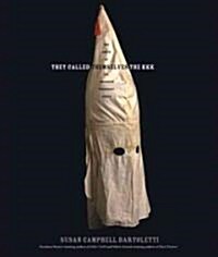 They Called Themselves the K.K.K.: The Birth of an American Terrorist Group (Hardcover)