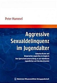 Aggressive Sexualdelinquenz Im Jugendalter (Hardcover)