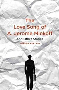 The Love Song of A. Jerome Minkoff and Other Stories (Hardcover, 1st)