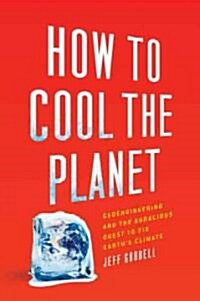 How to Cool the Planet (Hardcover)