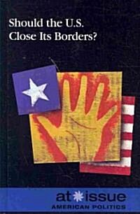 Should the U.S. Close Its Borders? (Library Binding)
