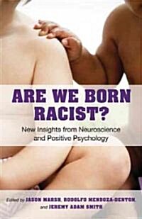 Are We Born Racist?: New Insights from Neuroscience and Positive Psychology (Paperback)