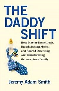 [중고] The Daddy Shift: How Stay-At-Home Dads, Breadwinning Moms, and Shared Parenting Are Transforming the American Family (Paperback)