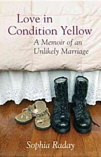 Love in Condition Yellow: A Memoir of an Unlikely Marriage (Paperback)