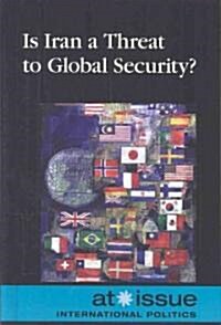 Is Iran a Threat to Global Security? (Library Binding)