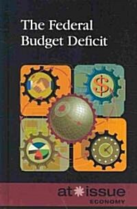 The Federal Budget Deficit (Hardcover)