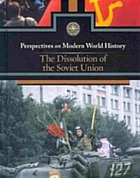 The Dissolution of the Soviet Union (Library Binding)