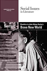 Bioethics in Aldous Huxleys Brave New World (Paperback)