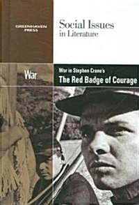 War in Stephen Cranes the Red Badge of Courage (Library Binding)