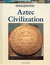 Aztec Civilization (Library Binding)