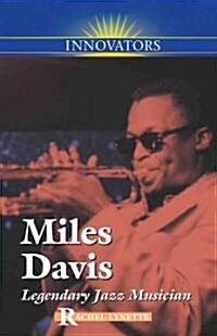 Miles Davis: Legendary Jazz Musician (Library Binding)