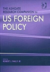 The Ashgate Research Companion to US Foreign Policy (Hardcover)