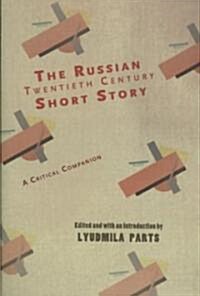 The Russian Twentieth Century Short Story: A Critical Companion (Hardcover)