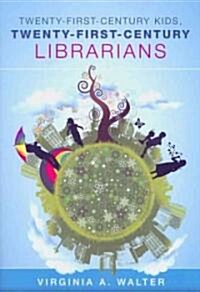 Twenty-First-Century Kids, Twenty-First-Century Librarians (Paperback)