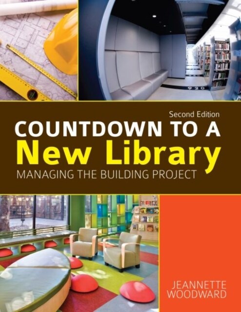 Countdown to a New Library: Managing the Building Project, Second Edition (Paperback, 2)
