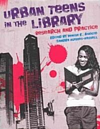 Urban Teens in the Library: Research and Practice (Paperback)
