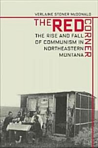 Red Corner: The Rise and Fall of Communism in Northeastern Montana (Paperback)