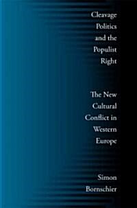Cleavage Politics and the Populist Right: The New Cultural Conflict in Western Europe (Hardcover)
