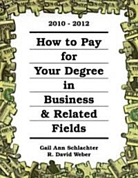 How to Pay for Your Degree in Business & Related Fields 2010-2012 (Paperback, Spiral)